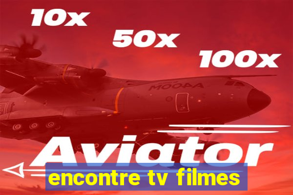 encontre tv filmes